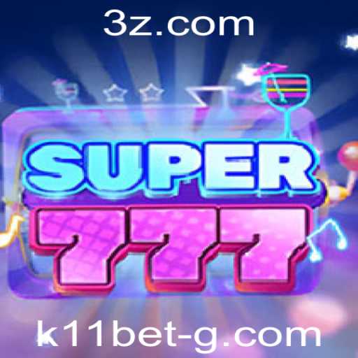 Descubra o Empolgante Mundo de Super777 no Universo de k11bet